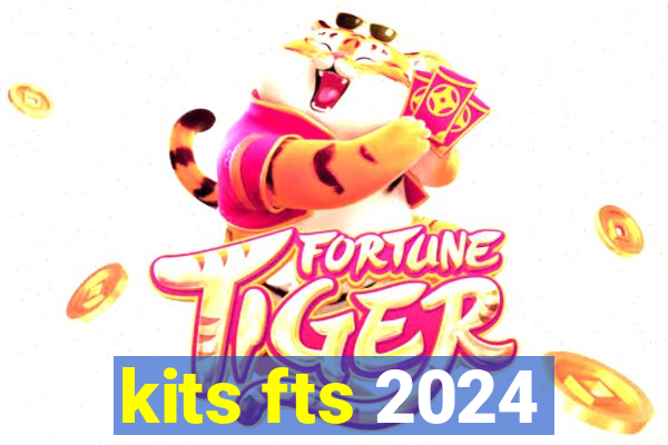 kits fts 2024